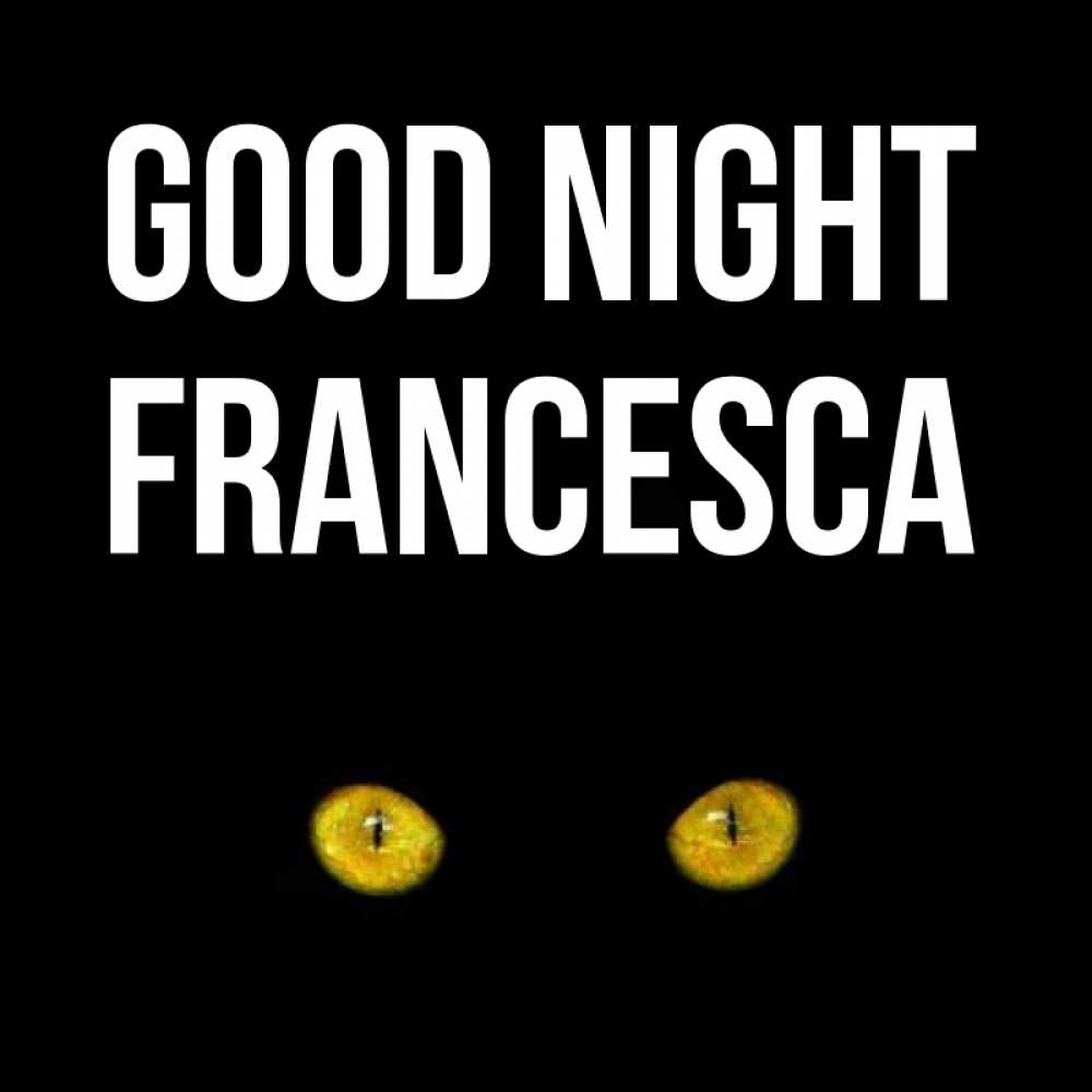 Greetings card с именем, Francesca Good night сладких снов бесстрашный мой дружочек Greetings with text for free download 