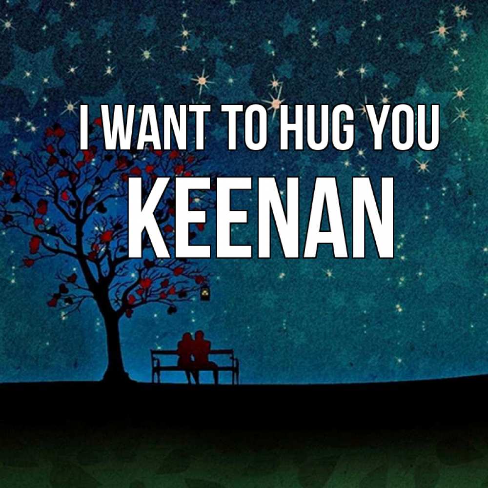 Greetings card с именем, Keenan I want to hug you много звезд Greetings with text for free download 