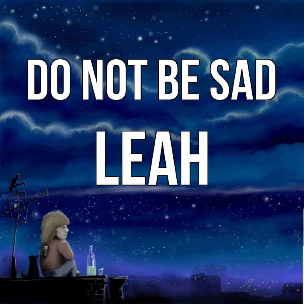 Greetings card с именем, Leah Do not be sad город с крыши Greetings with text for free download 