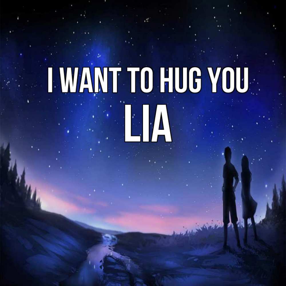 Greetings card с именем, Lia I want to hug you абстракция 1 Greetings with text for free download 
