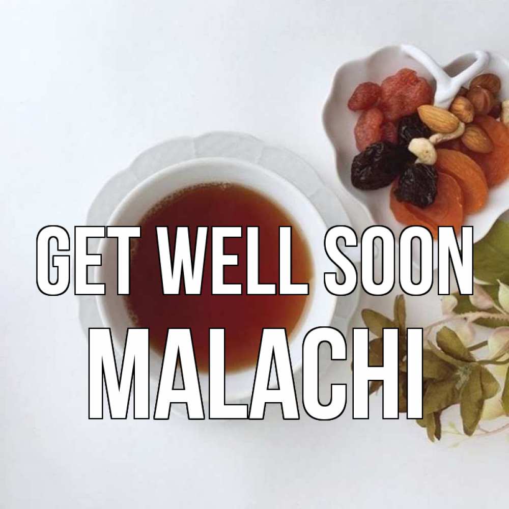 Greetings card с именем, Malachi Get well soon неизвестные растения Greetings with text for free download 