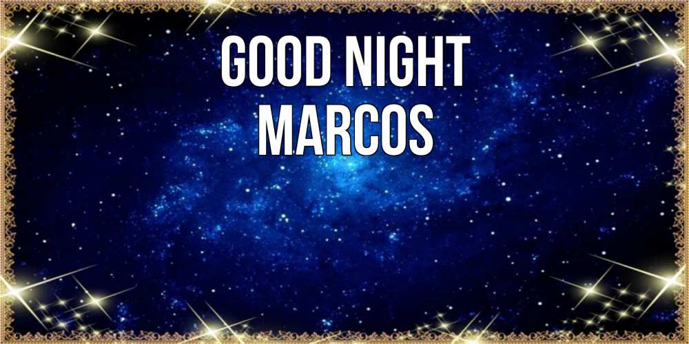 Greetings card с именем, Marcos Good night открытки перед сном Greetings with text for free download 