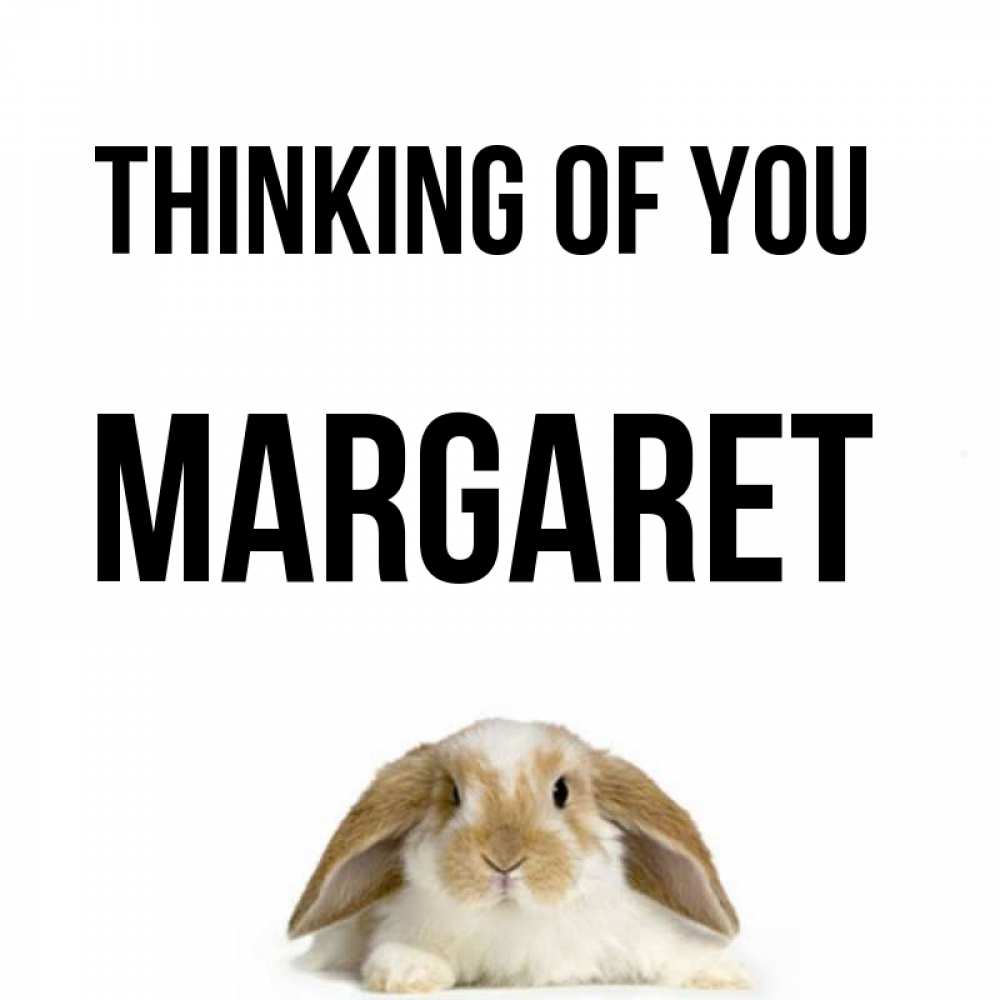 Greetings card с именем, Margaret Thinking of you подписать своими руками онлайн Greetings with text for free download 