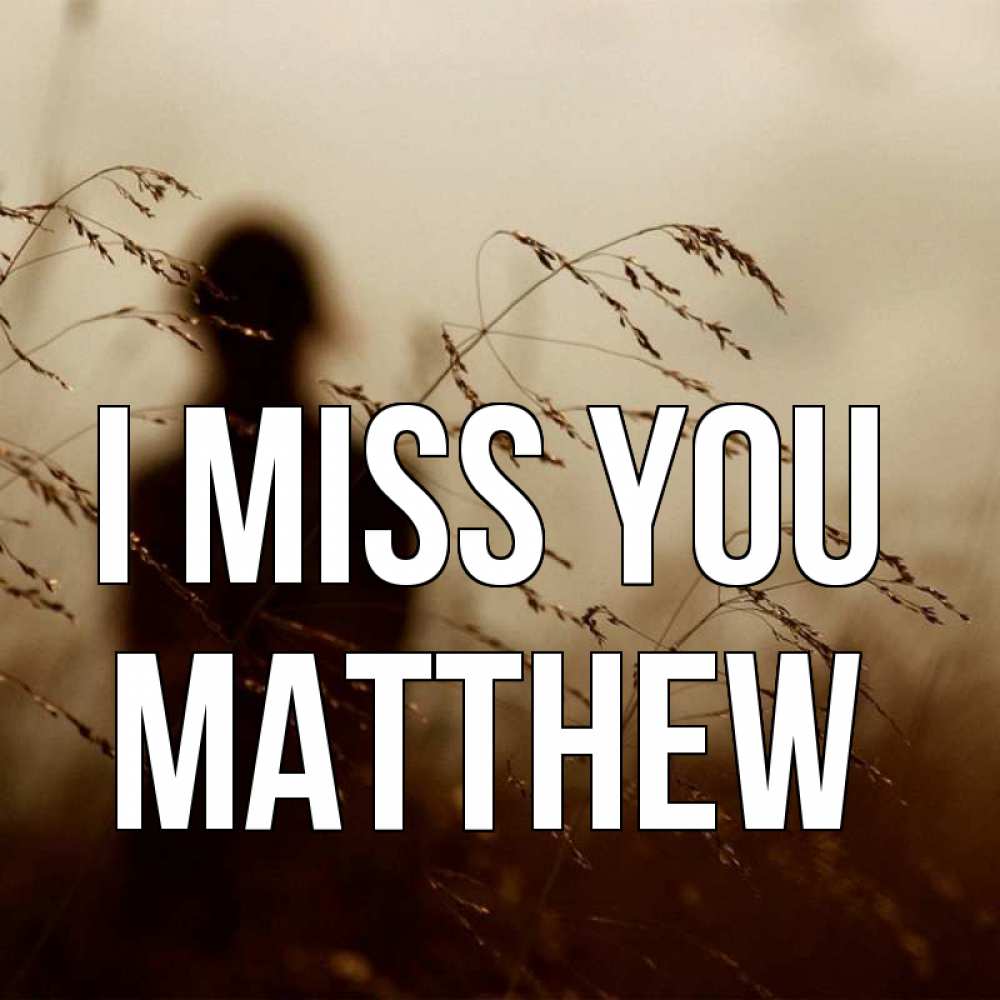 Greetings card с именем, Matthew I miss you силуэт девушки Greetings with text for free download 