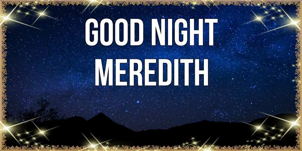 Greetings card с именем, Meredith Good night млечный путь Greetings with text for free download 