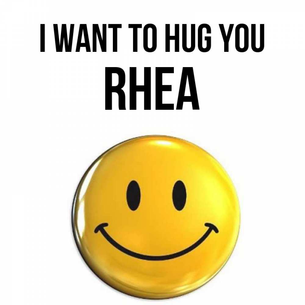 Greetings card с именем, Rhea I want to hug you открытки которые можно подписывать онлайн по своему усмотрению бесплатно Greetings with text for free download 