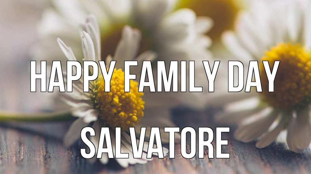 Greetings card с именем, Salvatore happy family day с днем семьи Greetings with text for free download 