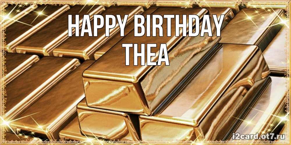 Greetings card с именем, Thea Happy Birthday поздравления на день рождения с пожеланиями богатства Greetings with text for free download 