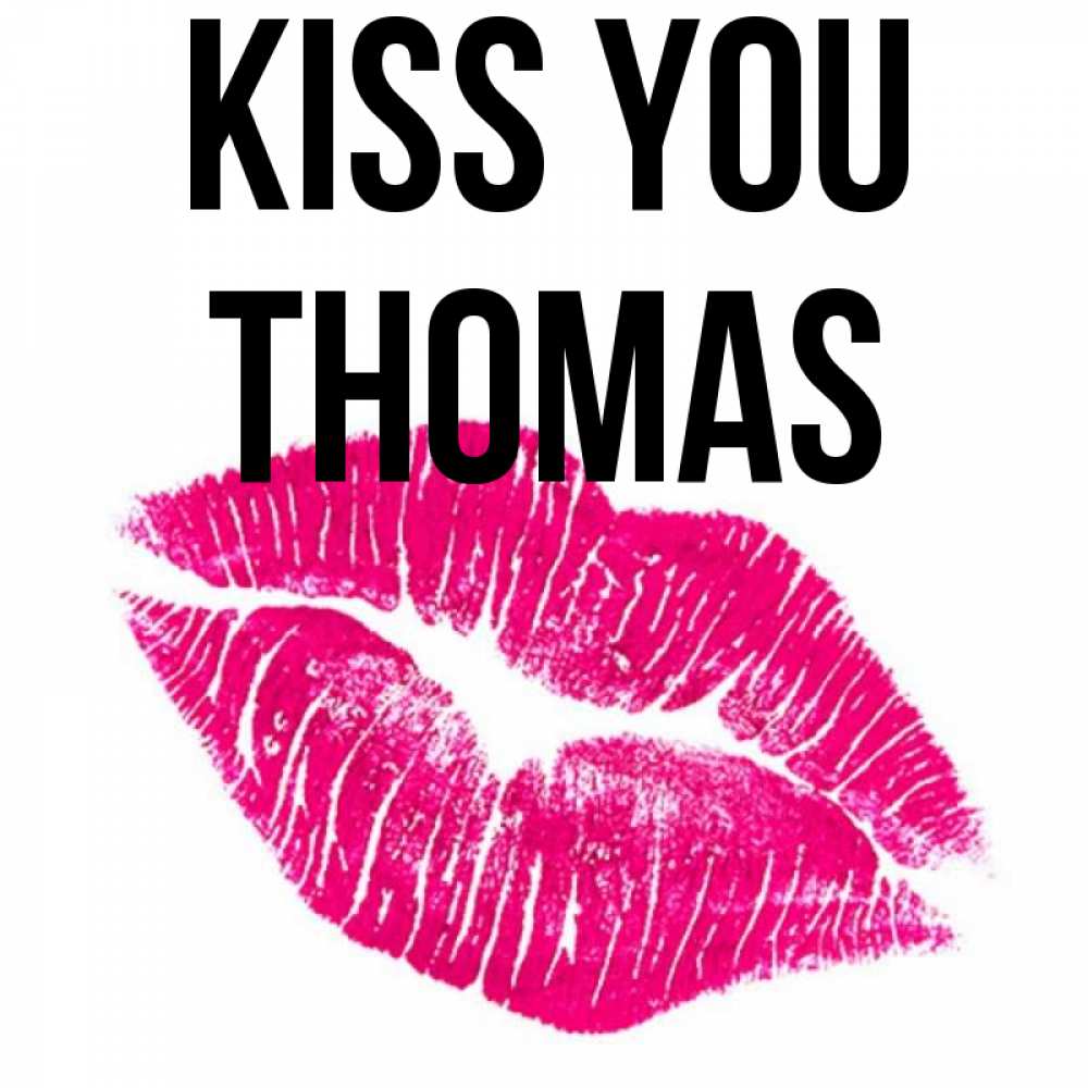 Greetings card с именем, Thomas Kiss you след от помады Greetings with text for free download 