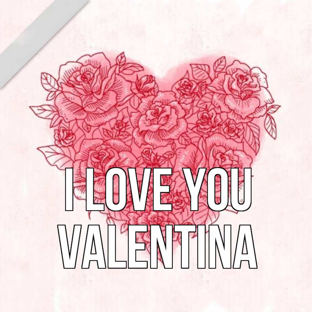 Greetings card с именем, Valentina I love you узоры Greetings with text for free download 