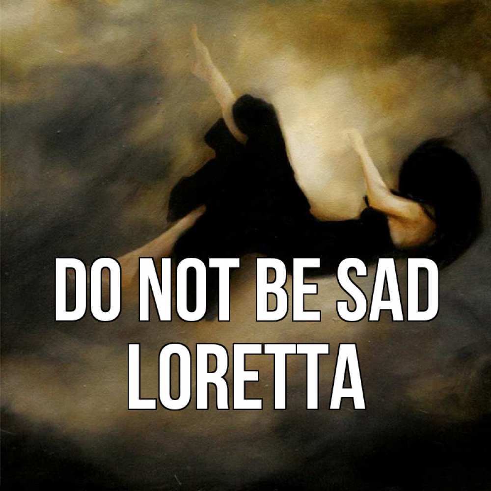 Greetings card с именем, Loretta Do not be sad девушка падает Greetings with text for free download 