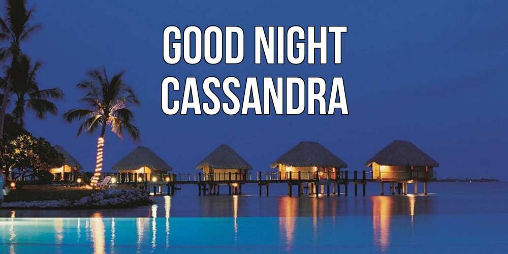 Greetings card с именем, Cassandra Good night морское пожелание сладких снов Greetings with text for free download 