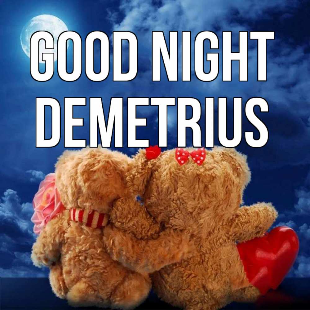 Greetings card с именем, Demetrius Good night плюшевые Greetings with text for free download 
