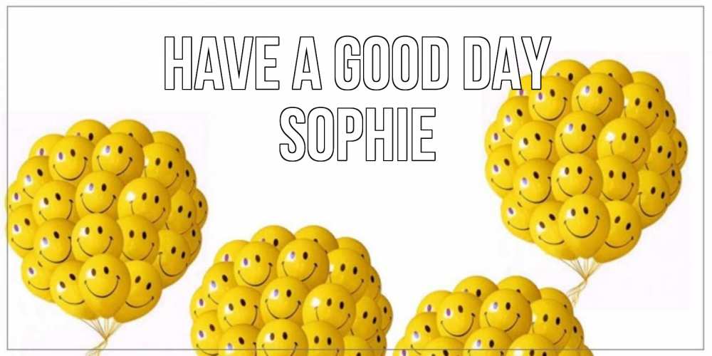 Greetings card с именем, Sophie Have a good day шарики Greetings with text for free download 