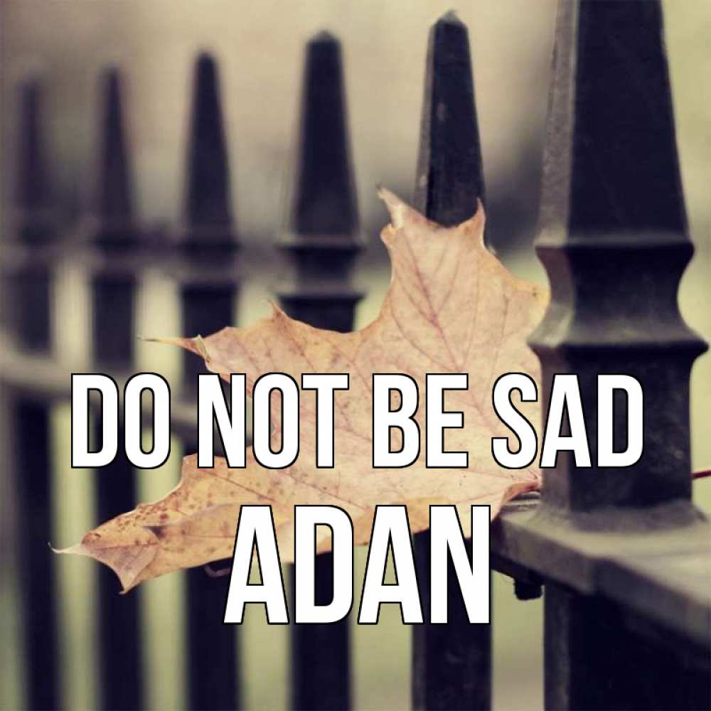 Greetings card с именем, Adan Do not be sad лист клена Greetings with text for free download 