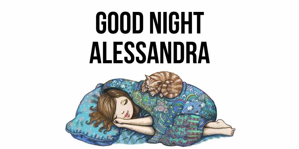 Greetings card с именем, Alessandra Good night пожелания сладких снов для подруги Greetings with text for free download 