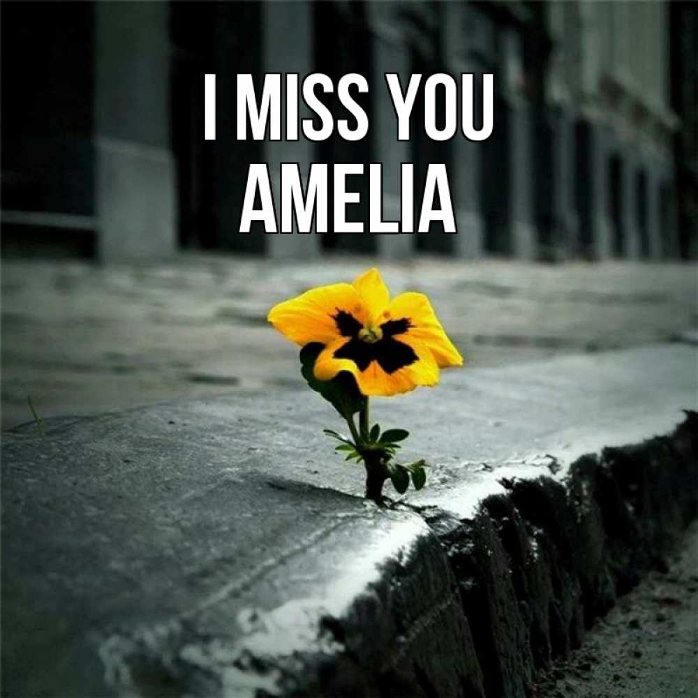 Greetings card с именем, Amelia I miss you надеюсь будет лучше Greetings with text for free download 