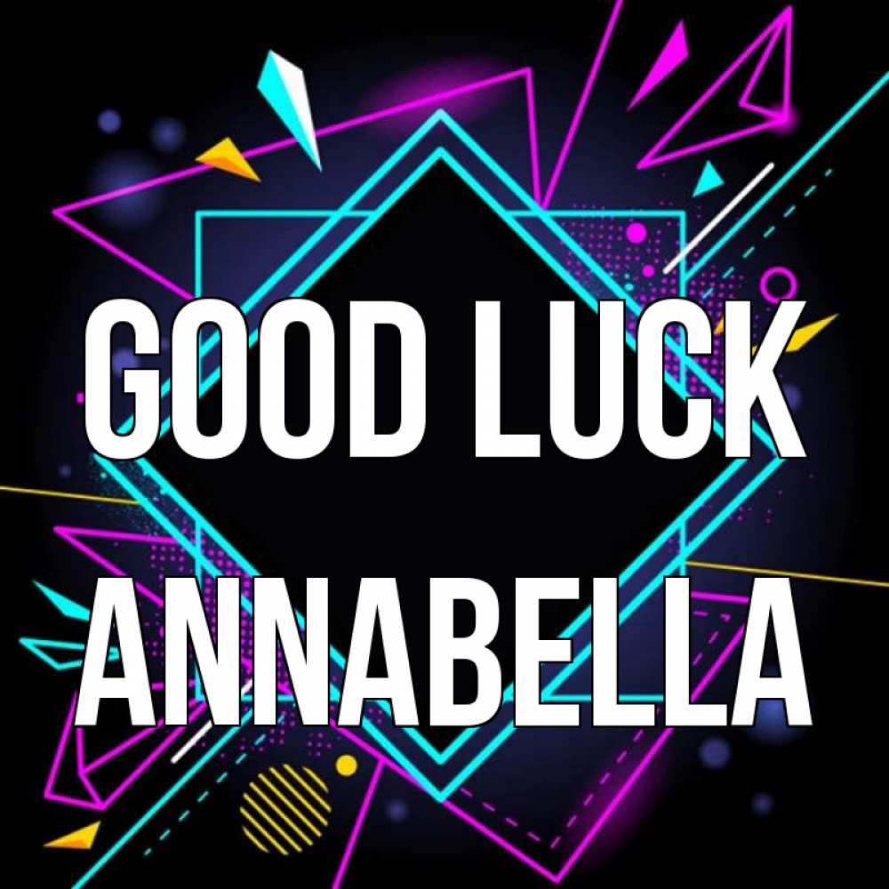 Greetings card с именем, Annabella Good luck рамочки Greetings with text for free download 