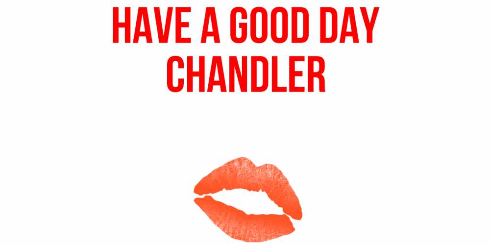 Greetings card с именем, Chandler Have a good day удачного дня с поцелуем Greetings with text for free download 