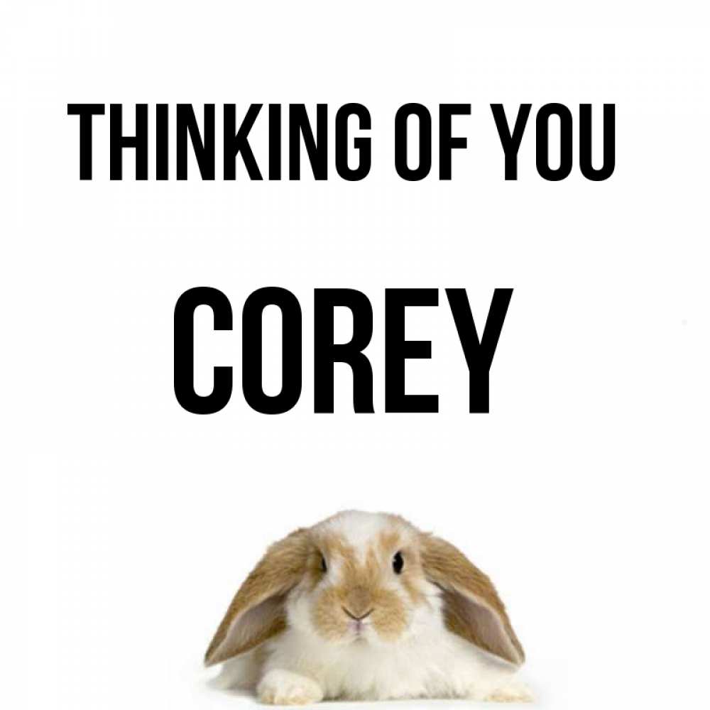 Greetings card с именем, Corey Thinking of you подписать своими руками онлайн Greetings with text for free download 