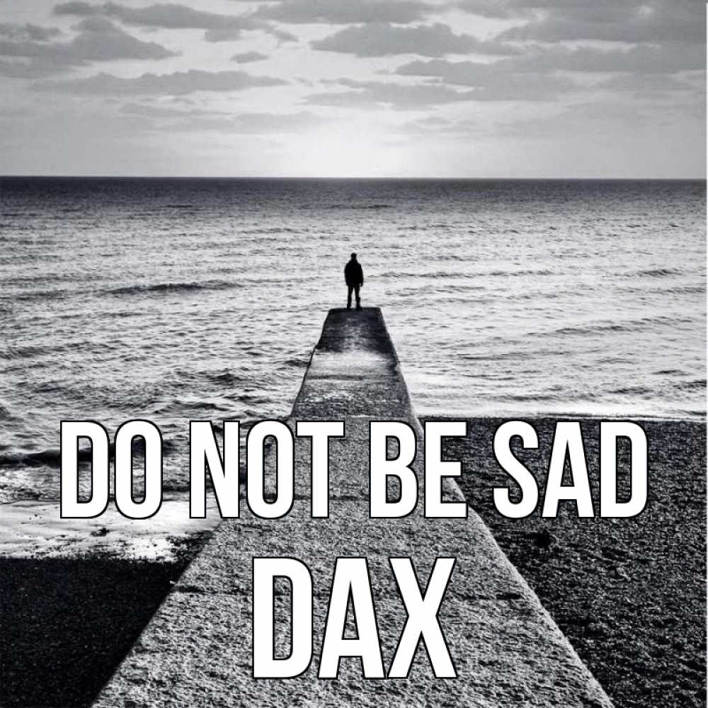 Greetings card с именем, Dax Do not be sad море Greetings with text for free download 
