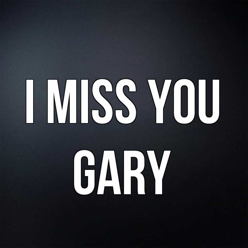 Greetings card с именем, Gary I miss you с подписью Greetings with text for free download 