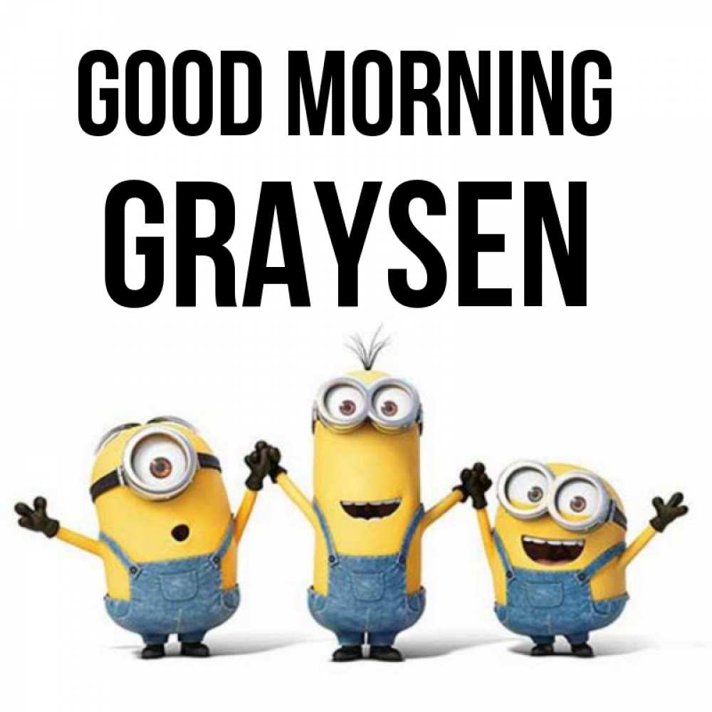 Greetings card с именем, Graysen Good morning бодренького утра Greetings with text for free download 