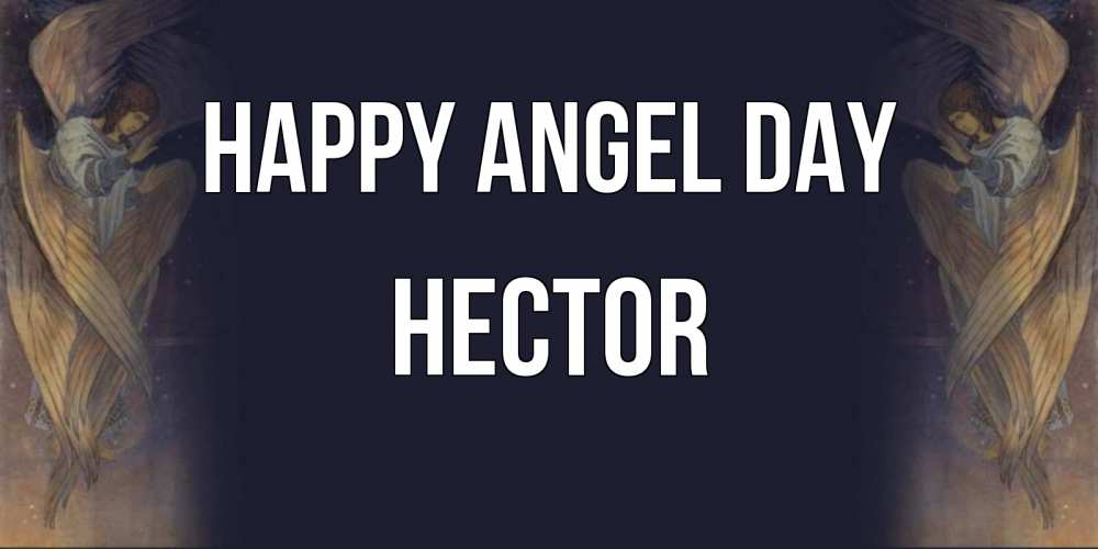 Greetings card с именем, Hector happy angel day день ангела Greetings with text for free download 