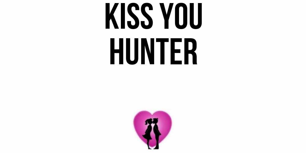 Greetings card с именем, Hunter Kiss you поцелуй Greetings with text for free download 
