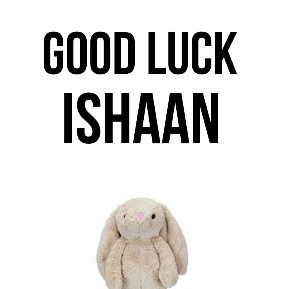 Greetings card с именем, Ishaan Good luck сайт создаватель открыток Greetings with text for free download 