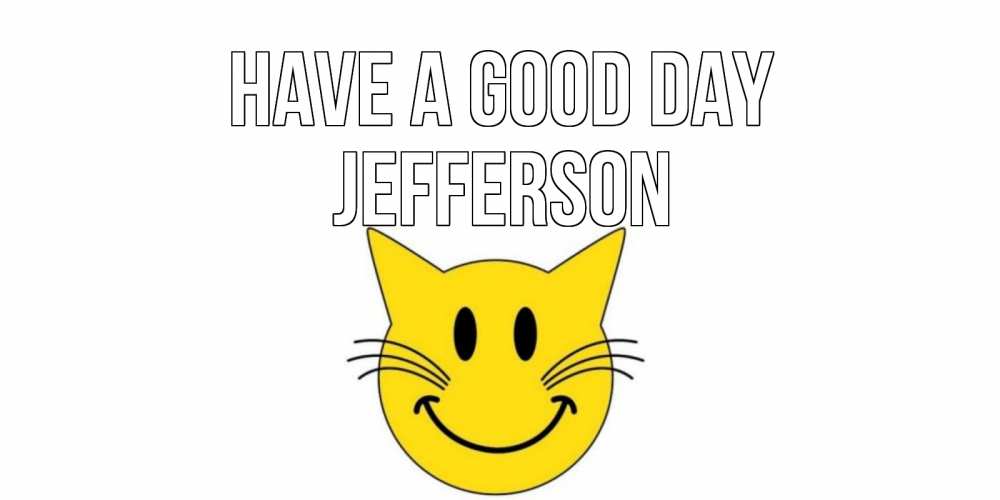 Greetings card с именем, Jefferson Have a good day открытка с котом Greetings with text for free download 