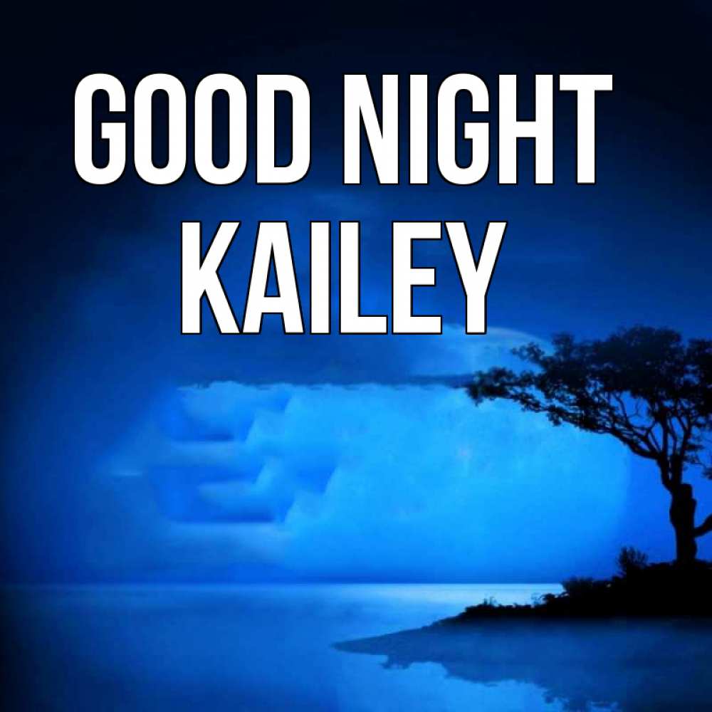 Greetings card с именем, Kailey Good night ночное побережье Greetings with text for free download 