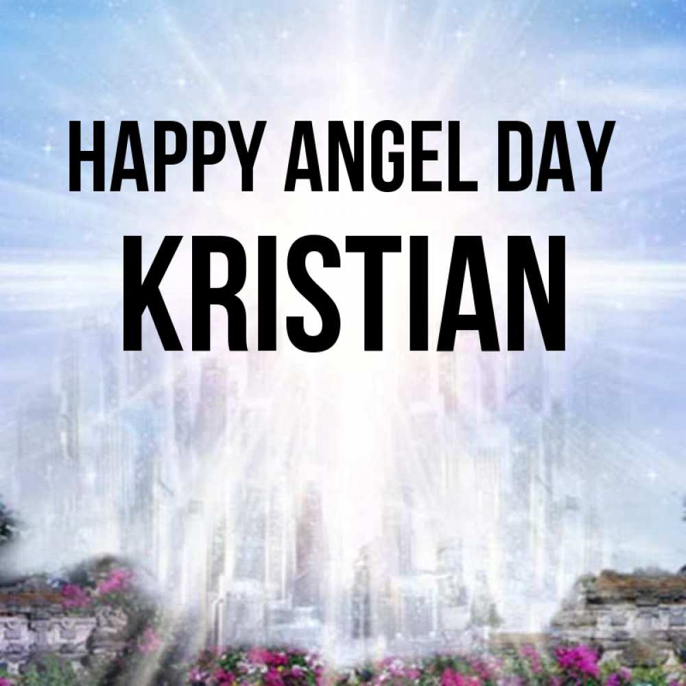 Greetings card с именем, Kristian happy angel day небесный свет Greetings with text for free download 