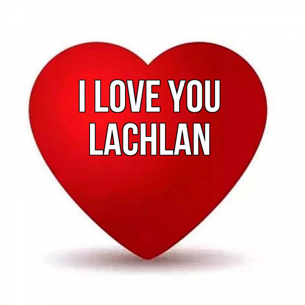 Greetings card с именем, Lachlan I love you надпись Greetings with text for free download 