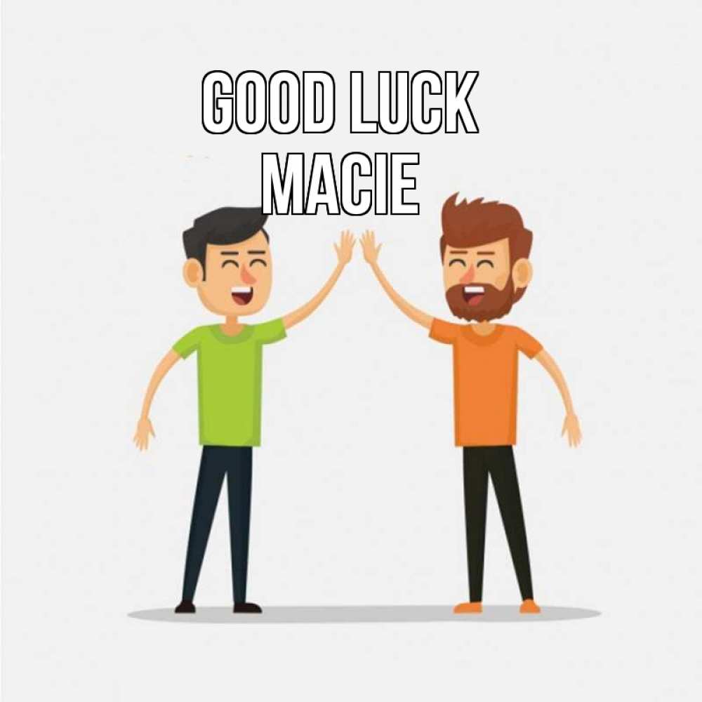 Greetings card с именем, Macie Good luck гуляют смело Greetings with text for free download 