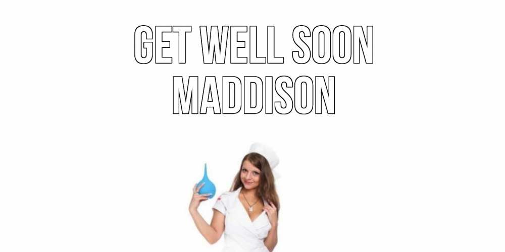Greetings card с именем, Maddison Get well soon клизма Greetings with text for free download 