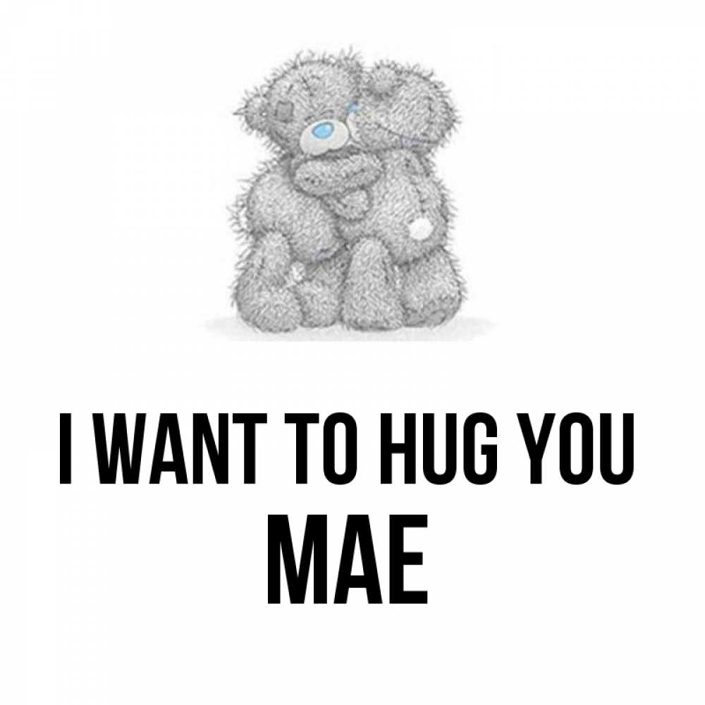 Greetings card с именем, Mae I want to hug you два теддика Greetings with text for free download 