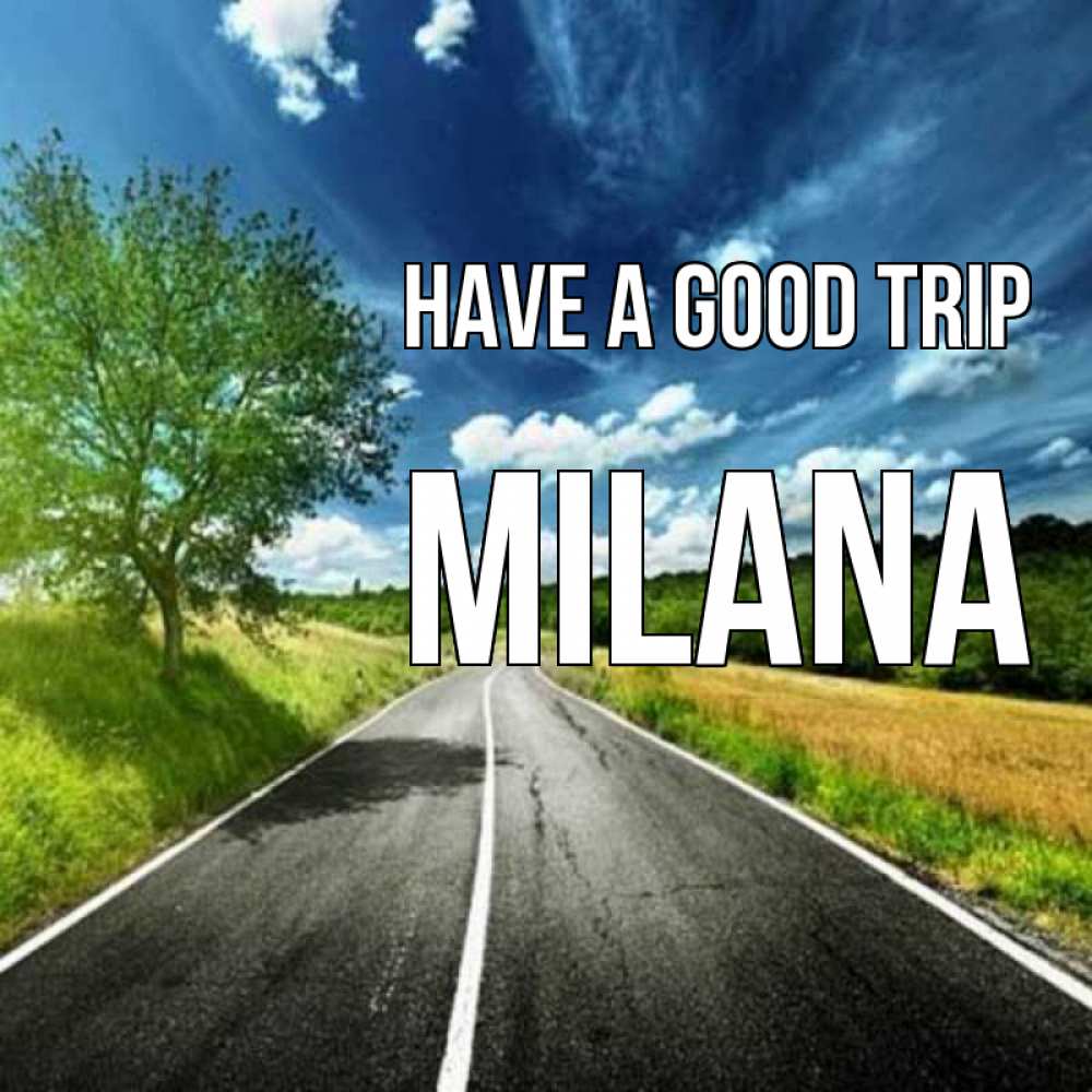 Greetings card с именем, Milana Have a good trip яркие деревья и небо Greetings with text for free download 