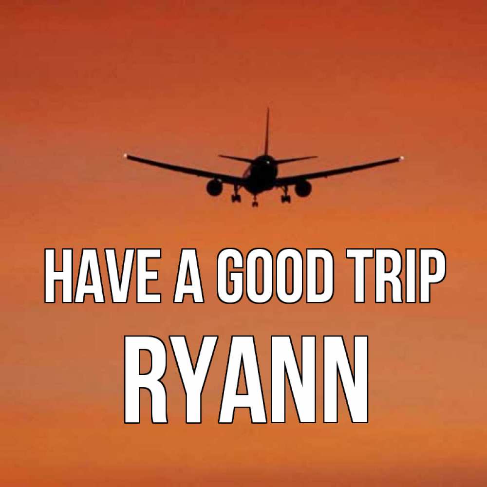 Greetings card с именем, Ryann Have a good trip силуэт самолета Greetings with text for free download 