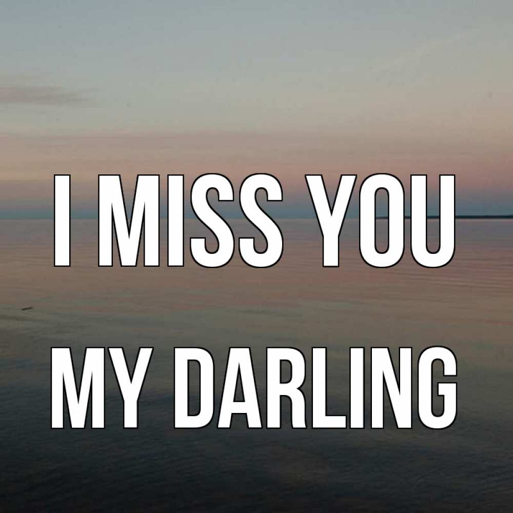 Greetings card с именем, my-darling I miss you пусто Greetings with text for free download 