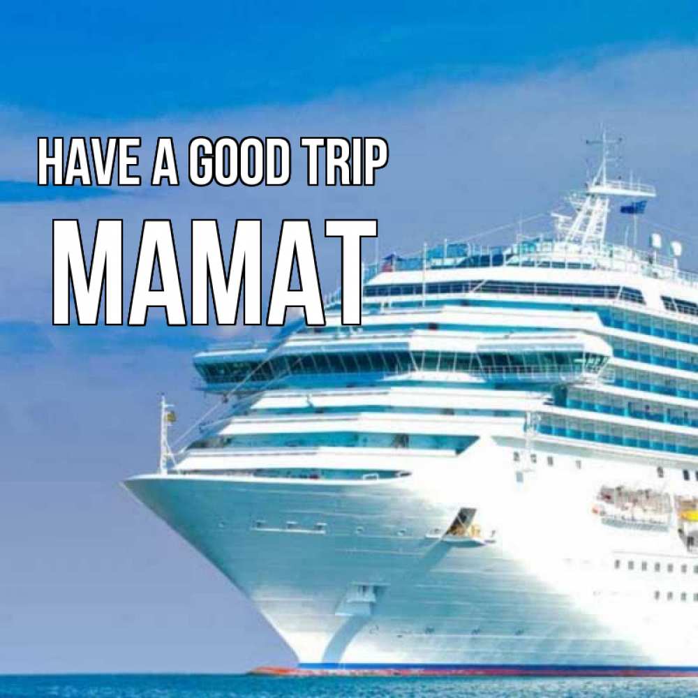 Greetings card с именем, МАМАТ Have a good trip огромный лайнер Greetings with text for free download 