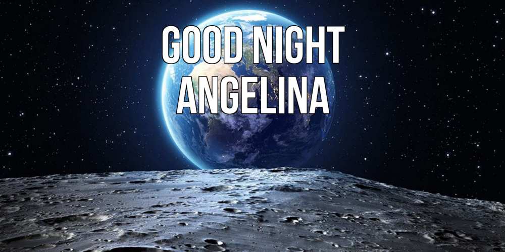 Greetings card с именем, Angelina Good night красивая космическая открытка Greetings with text for free download 