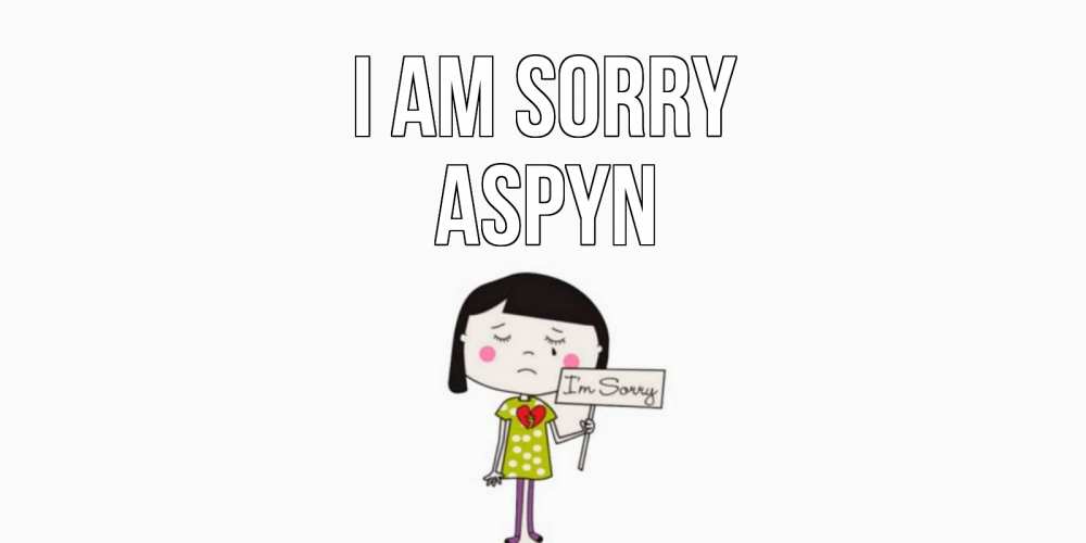 Greetings card с именем, Aspyn I am sorry открытки по теме прости меня Greetings with text for free download 
