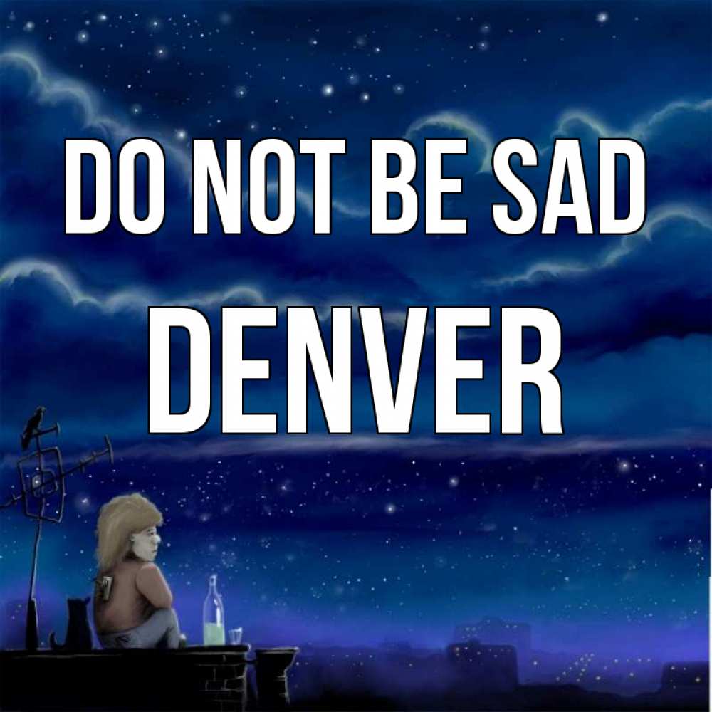 Greetings card с именем, Denver Do not be sad город с крыши Greetings with text for free download 