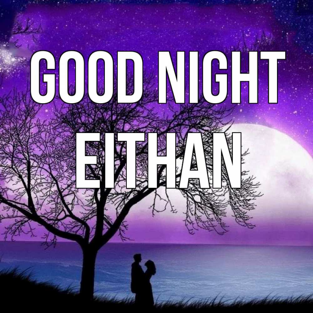 Greetings card с именем, Eithan Good night огромная луна и парочка Greetings with text for free download 