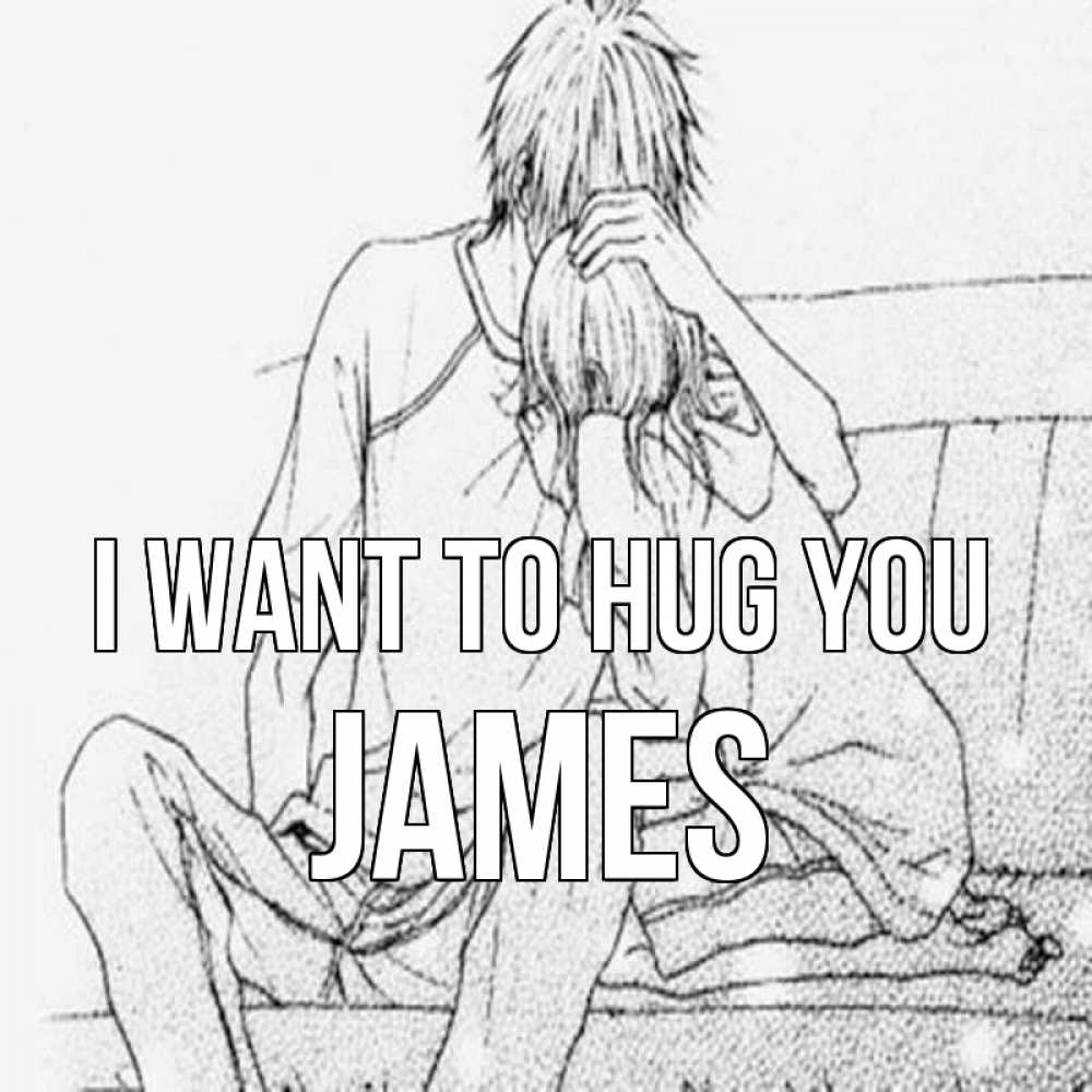 Greetings card с именем, James I want to hug you карандаш Greetings with text for free download 