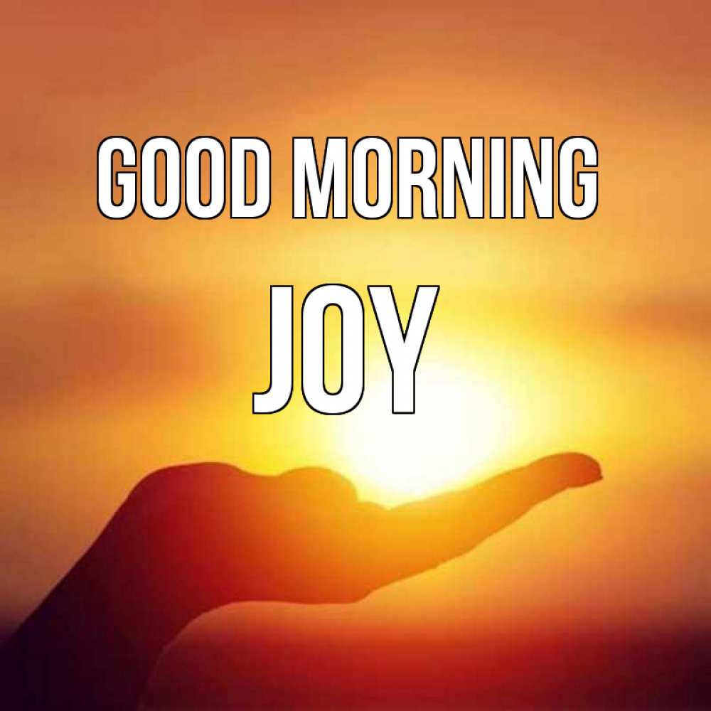 Greetings card с именем, Joy Good morning ладошка и закат Greetings with text for free download 