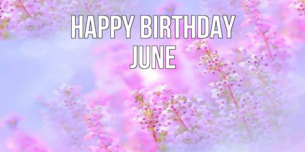 Greetings card с именем, June Happy Birthday красивая открытка с мелкими цветами Greetings with text for free download 