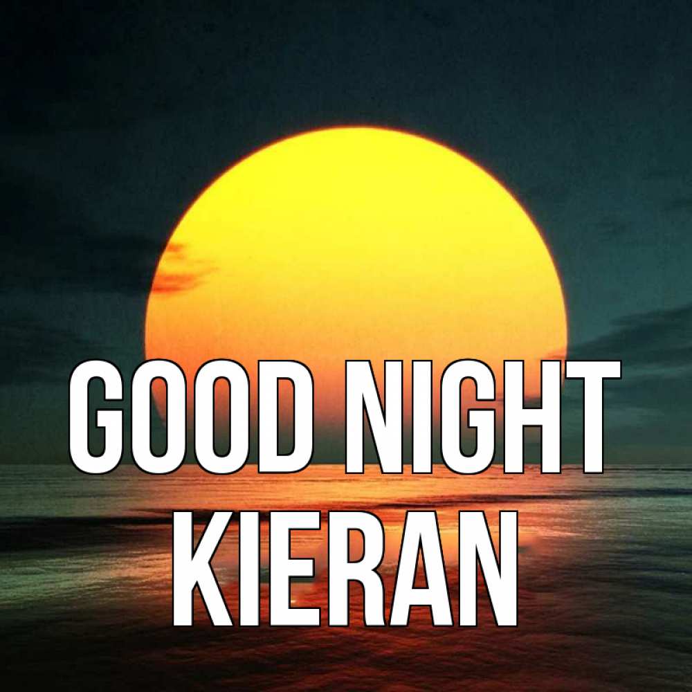 Greetings card с именем, Kieran Good night огромный диск солнц Greetings with text for free download 