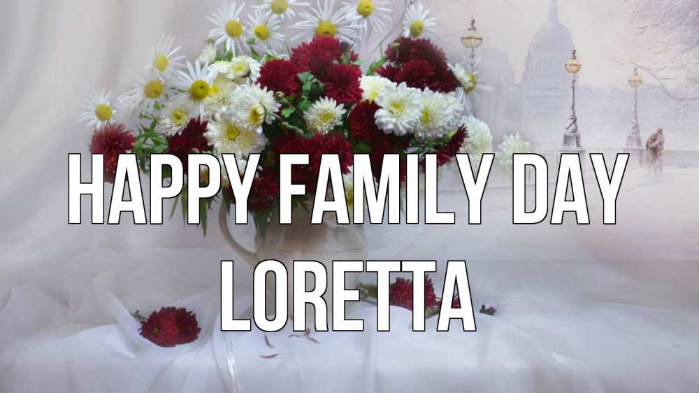Greetings card с именем, Loretta happy family day с днем семьи Greetings with text for free download 